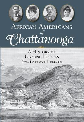 African Americans of Chattanooga: A History of Unsung Heroes - Paperback |  Diverse Reads