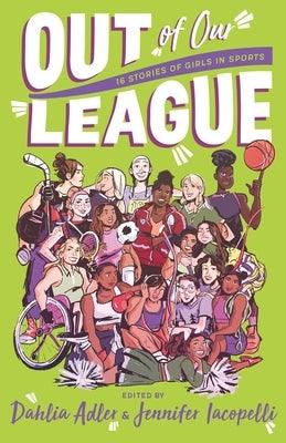 Out of Our League: 16 Stories of Girls in Sports - Hardcover