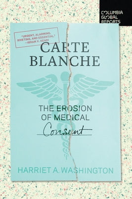 Carte Blanche: The Erosion of Medical Consent - Paperback | Diverse Reads