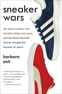 Sneaker Wars: The Enemy Brothers Who Founded Adidas and Puma and the Family Feud That Forever Changed the Business of Sports - Paperback | Diverse Reads