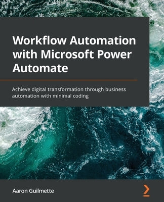 Workflow Automation with Microsoft Power Automate: Achieve digital transformation through business automation with minimal coding - Paperback | Diverse Reads