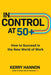 In Control at 50+: How to Succeed in the New World of Work - Hardcover | Diverse Reads