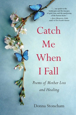 Catch Me When I Fall: Poems of Mother Loss and Healing - Paperback | Diverse Reads