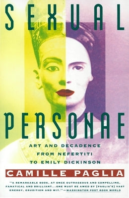 Sexual Personae: Art & Decadence from Nefertiti to Emily Dickinson - Paperback | Diverse Reads