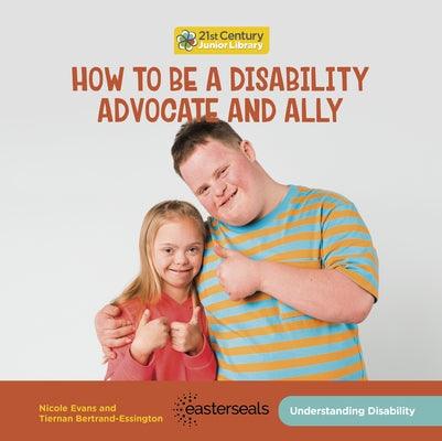 How to Be a Disability Advocate and Ally - Library Binding | Diverse Reads
