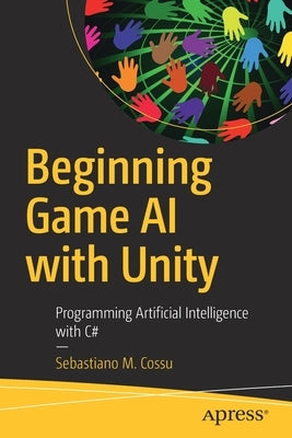 Beginning Game AI with Unity: Programming Artificial Intelligence with C# - Paperback | Diverse Reads