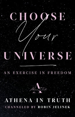 Choose Your Universe: An Exercise in Freedom - Paperback | Diverse Reads