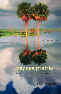 Paynes Prairie: The Great Savanna: A History and Guide - Paperback | Diverse Reads