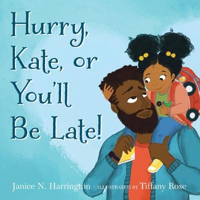 Hurry, Kate, or You'll Be Late! - Hardcover |  Diverse Reads