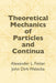 Theoretical Mechanics of Particles and Continua - Paperback | Diverse Reads