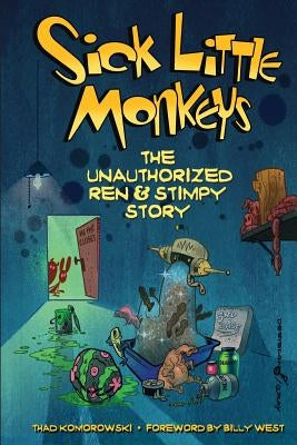 Sick Little Monkeys: The Unauthorized Ren & Stimpy Story - Paperback | Diverse Reads