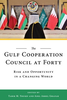 The Gulf Cooperation Council at Forty: Risk and Opportunity in a Changing World - Paperback | Diverse Reads
