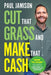 Cut That Grass and Make That Cash: How to Start and Grow a Successful Lawn Care and Landscaping Business - Paperback | Diverse Reads