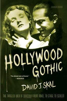 Hollywood Gothic: The Tangled Web of Dracula from Novel to Stage to Screen - Paperback | Diverse Reads