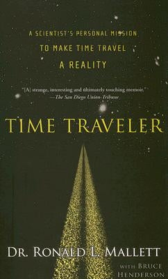 Time Traveler: A Scientist's Personal Mission to Make Time Travel a Reality - Paperback | Diverse Reads