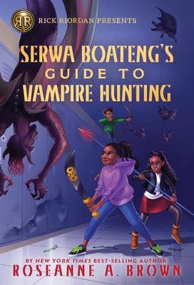 Rick Riordan Presents: Serwa Boateng's Guide to Vampire Hunting - Paperback | Diverse Reads
