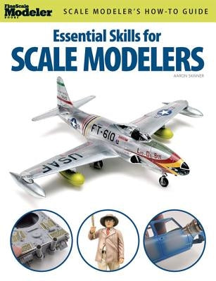 Essential Skills for Scale Modelers - Paperback | Diverse Reads