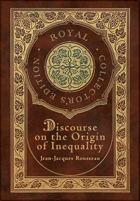 Discourse on the Origin of Inequality (Royal Collector's Edition) (Case Laminate Hardcover with Jacket) - Hardcover | Diverse Reads