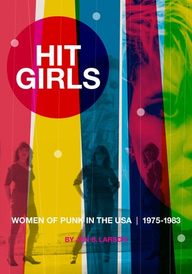 Hit Girls: Women of Punk in the USA, 1975-1983 - Paperback | Diverse Reads