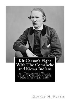 Kit Carson's Fight With The Comanche and Kiowa Indians: At The Adobe Walls, on the Canadian Rive, November 25, 1864 - Paperback | Diverse Reads