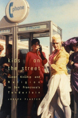 Kids on the Street: Queer Kinship and Religion in San Francisco's Tenderloin - Paperback | Diverse Reads