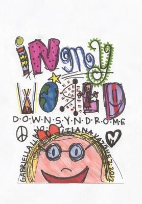 In My World: Down Syndrome - Hardcover | Diverse Reads