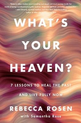 What's Your Heaven?: 7 Lessons to Heal the Past and Live Fully Now - Hardcover | Diverse Reads