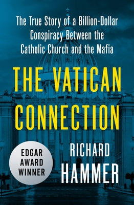 The Vatican Connection: The True Story of a Billion-Dollar Conspiracy Between the Catholic Church and the Mafia - Paperback | Diverse Reads