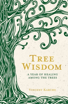 Tree Wisdom: A Year of Healing Among the Trees - Paperback | Diverse Reads