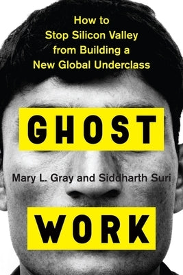 Ghost Work: How to Stop Silicon Valley from Building a New Global Underclass - Hardcover | Diverse Reads