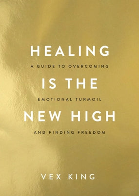 Healing Is the New High: A Guide to Overcoming Emotional Turmoil and Finding Freedom - Paperback | Diverse Reads