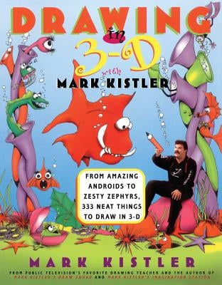 Drawing in 3-D with Mark Kistler: Drawing in 3-D with Mark Kistler - Paperback | Diverse Reads