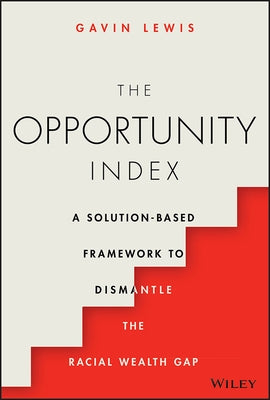 The Opportunity Index: A Solution-Based Framework to Dismantle the Racial Wealth Gap - Hardcover | Diverse Reads
