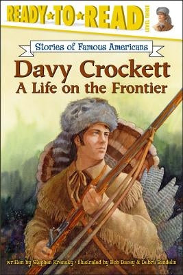 Davy Crockett: A Life on the Frontier (Ready-to-Read Series: Level 3) - Paperback | Diverse Reads