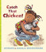 Catch That Chicken! - Hardcover |  Diverse Reads