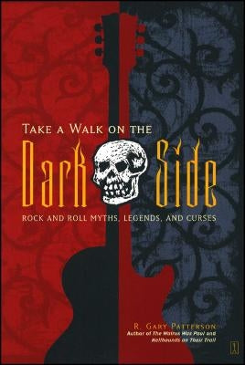 Take a Walk on the Dark Side: Rock and Roll Myths, Legends, and Curses - Paperback | Diverse Reads