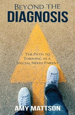 Beyond the Diagnosis: The Path to Thriving as a Special Needs Parent - Paperback | Diverse Reads