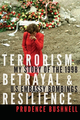 Terrorism, Betrayal, and Resilience: My Story of the 1998 U.S. Embassy Bombings - Hardcover | Diverse Reads