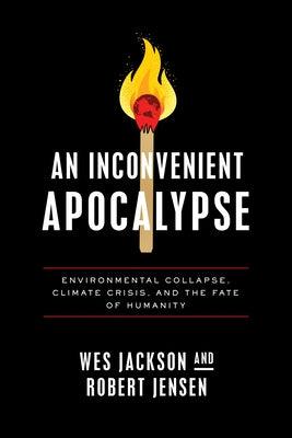 An Inconvenient Apocalypse: Environmental Collapse, Climate Crisis, and the Fate of Humanity - Paperback | Diverse Reads