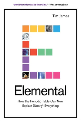 Elemental: How the Periodic Table Can Now Explain (Nearly) Everything - Paperback | Diverse Reads