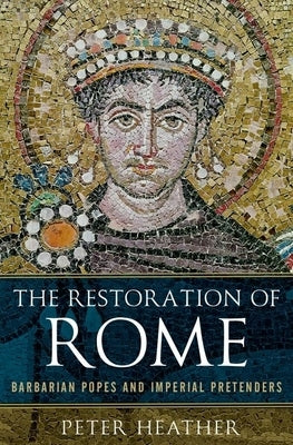 The Restoration of Rome: Barbarian Popes and Imperial Pretenders - Paperback | Diverse Reads