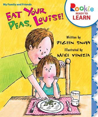 Eat Your Peas, Louise! (Rookie Ready to Learn - My Family & Friends) - Paperback | Diverse Reads