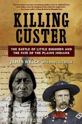 Killing Custer: The Battle of Little Bighorn and the Fate of the Plains Indians - Paperback | Diverse Reads