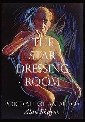 The Star Dressing Room: Portrait of an Actor - Hardcover | Diverse Reads