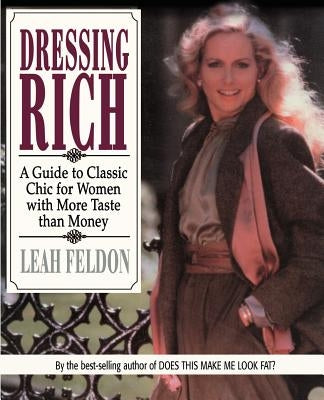 Dressing Rich: A Guide to Classic Chic for Women with More Taste Than Money - Paperback | Diverse Reads