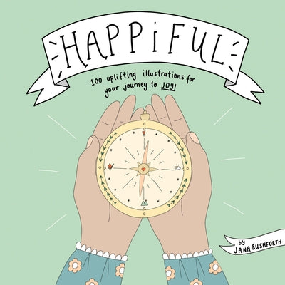 Happiful: 100 Uplifting Illustrations for Your Journey to Joy - Hardcover | Diverse Reads