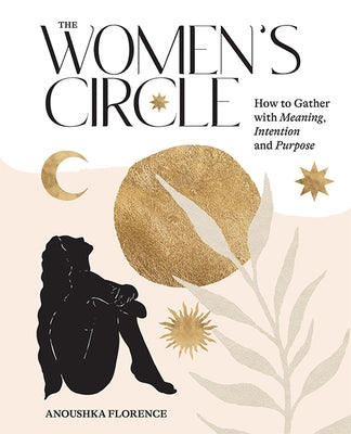 The Women's Circle: How to Gather with Meaning, Intention and Purpose - Hardcover | Diverse Reads