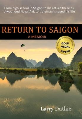 Return to Saigon: From High School in Saigon to his return there as a wounded Naval Aviator, Vietnam shaped his life - Hardcover | Diverse Reads