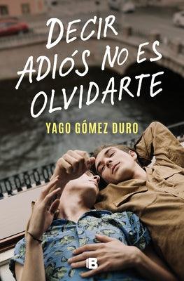 Decir Adiós No Es Olvidarte / To Say Goodbye Is Not to Forget You - Paperback