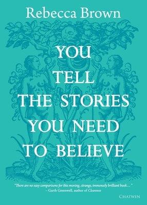 You Tell the Stories You Need to Believe: on the four seasons, time and love, death and growing up - Paperback | Diverse Reads